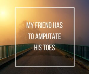 Amputate his toes - meng chan financial